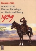 Kawaleria samodzielna Wojska Polskiego w bitwie nad Bzurą 1939 - praca zbiorowa