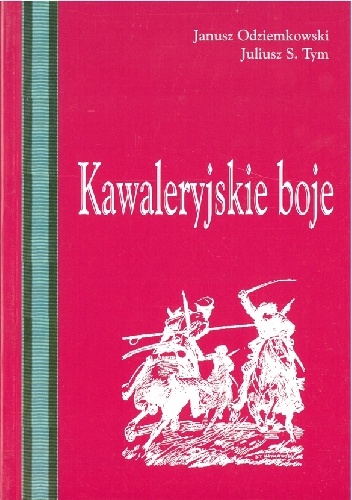 Kawaleryjskie boje - Janusz Odziemkowski, Juliusz S. Tym