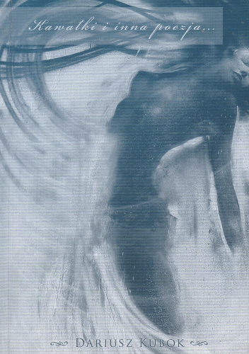 Kawałki i inna poezja... - Dariusz Kubok