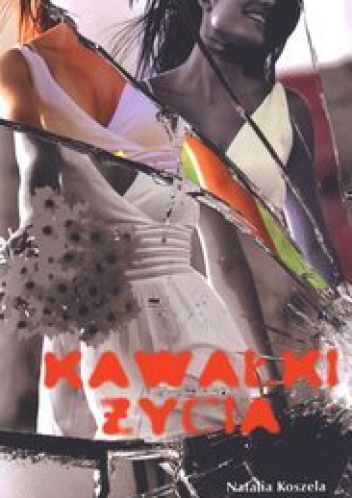 Kawałki życia - Natalia Koszela