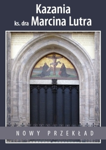 Kazania ks. dra Marcina Lutra. Postylla domowa - Marcin Luter