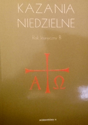 Kazania niedzielne. Rok liturgiczny B - Jan Hojnowski