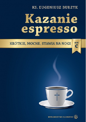Kazanie espresso. Rok C - ks. Eugeniusz Burzyk