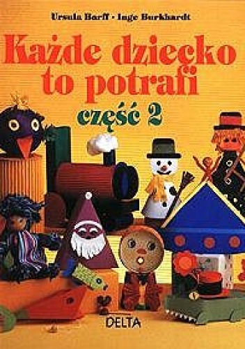 Każde dziecko to potrafi cz.2 - Ursula Barff, Inge Burkhardt