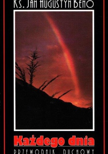 Każdego dnia. Przewodnik duchowy - Jan Augustyn Beno