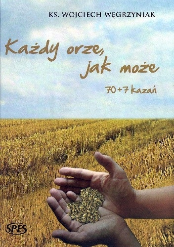 Każdy orze, jak może - ks. Wojciech Węgrzyniak