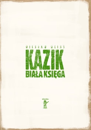 Kazik. Biała Księga - Wiesław Weiss