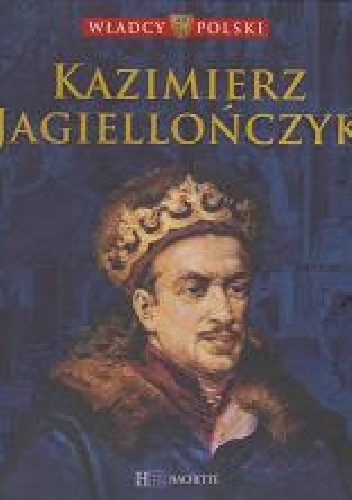 Kazimierz Jagiellończyk - praca zbiorowa