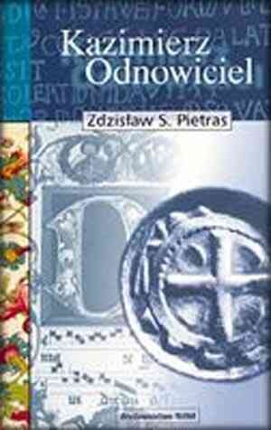 Kazimierz Odnowiciel - Zdzisław Stanisław Pietras