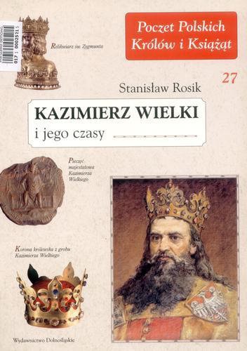 Kazimierz Wielki i jego czasy - Stanisław Rosik