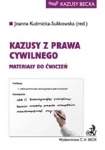 Kazusy z prawa cywilnego. Materiały do ćwiczeń Wydanie: 2 - Joanna Kuźmicka-Sulikowska