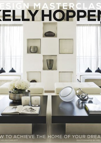 Kelly Hoppen Design Masterclass: How to Achieve the Home of Your Dreams - Kelly Hoppen