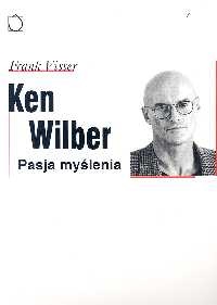 Ken Wilber: pasja myślenia - Frank Visser