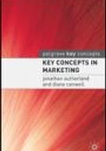 Key Concepts in Marketing - Jonathan Sutherland