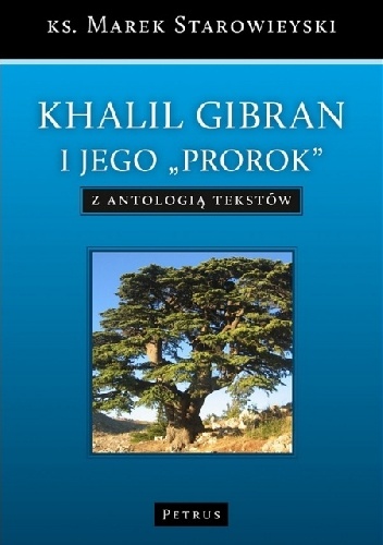Khalil Gibran i jego "Prorok". Z antologią tekstów. - Marek Starowieyski