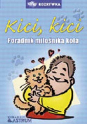Kici, kici. Poradnik miłośnika kota - Anna Tkaczyk