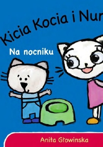 Kicia Kocia i Nunuś. Na nocniku - Anita Głowińska