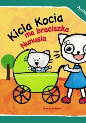 Kicia Kocia ma braciszka Nunusia - Anita Głowińska