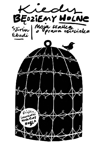 Kiedy będziemy wolne. Moja walka o prawa człowieka - Shirin Ebadi