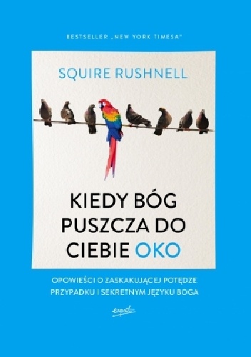 Kiedy Bóg puszcza do ciebie oko - Squire Rushnell