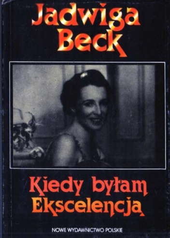 Kiedy byłam Ekscelencją - Jadwiga Beck