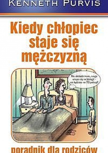 Kiedy chłopiec staje się mężczyzną. Poradnik dla rodziców - Ken Purvis