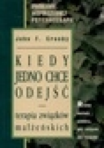 Kiedy jedno chce odejść. Terapia związków małżeńskiech. - John Crosby