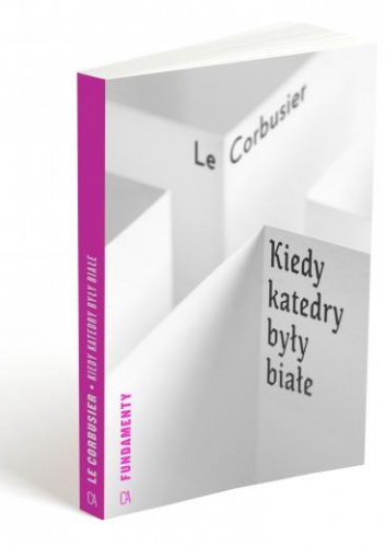 Kiedy katedry były białe - Le Corbusier