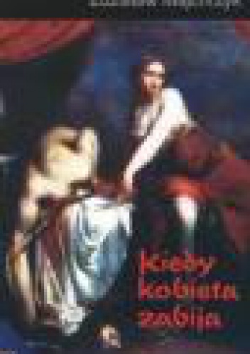 Kiedy kobieta zabija - Zdzisław Majchrzyk