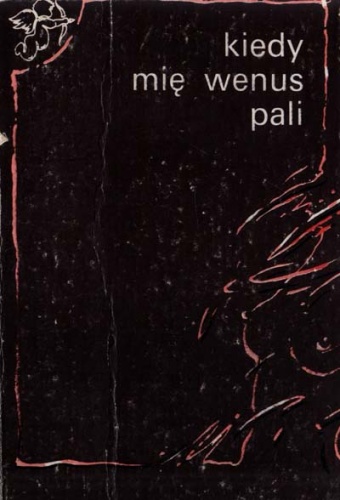 Kiedy mię Wenus pali. Staropolskie wiersze swawolne, wszeteczne i niezawstydne - Józef Krzyżanowski