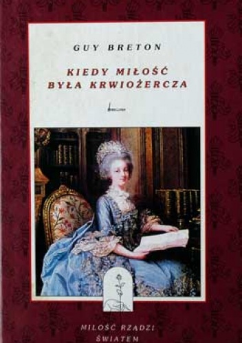 Kiedy miłość była krwiożercza - Guy Breton