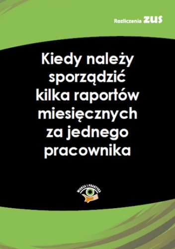Kiedy należy sporządzić kilka raportów miesięcznych za jednego pracownika? - praca zbiorowa