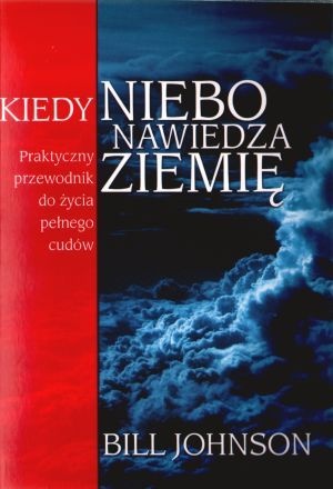 Kiedy Niebo Nawiedza Ziemię - Bill Johnson