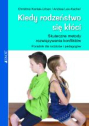 Kiedy rodzeństwo się kłóci - Christine Kaniak-Urban, Andrea Lex-Kachel
