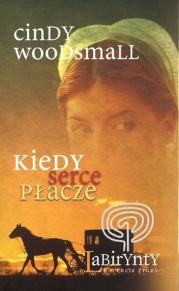 Kiedy serce płacze - Cindy Woodsmall