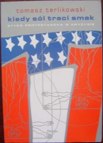 Kiedy sól traci smak. Etyka protestancka w kryzysie - Tomasz P. Terlikowski