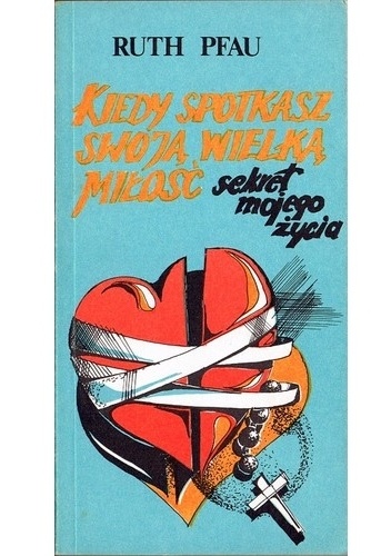 Kiedy spotkasz swoją wielką miłość - Ruth Pfau