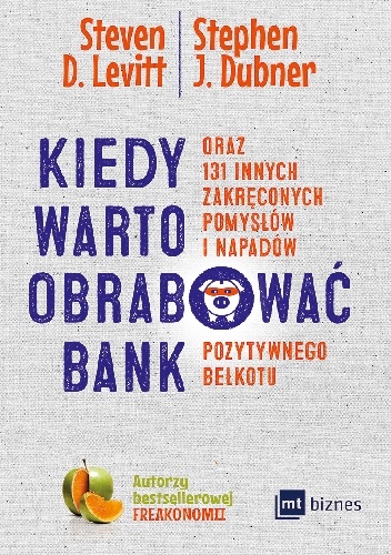 Kiedy warto obrabować bank - Steven D. Levitt, Stephen J. Dubner