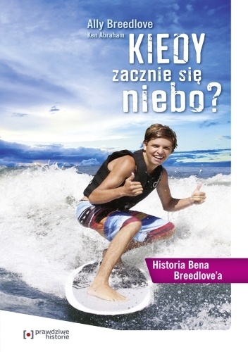 Kiedy zacznie się niebo? Historia Bena Breedlove'a - Ken Abraham, Ally Breedlove