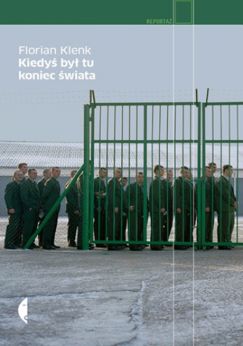 Kiedyś tu był koniec świata - Florian Klenk