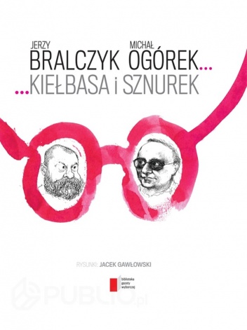 Kiełbasa i sznurek - Jerzy Bralczyk, Michał Ogórek