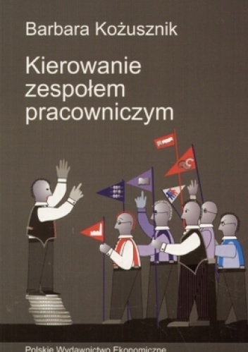 Kierowanie zespołem pracowniczym - Barbara Kożusznik