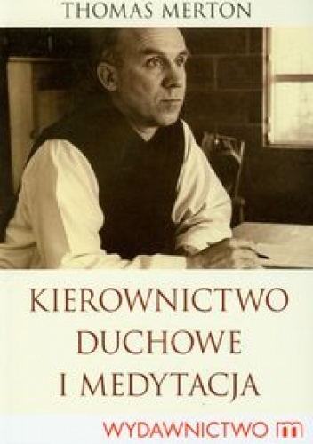 Kierownictwo duchowe i medytacja - Thomas Merton