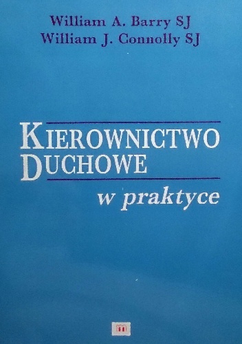 Kierownictwo duchowe w praktyce - William A. Barry William J. Connolly