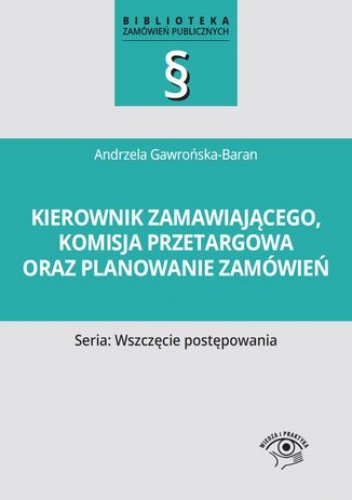 Kierownik zamawiającego, komisja przetargowa oraz planowanie zamówień - Andrzela Gawrońska-Baran