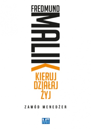 Kieruj działaj żyj - Fredmund Malik