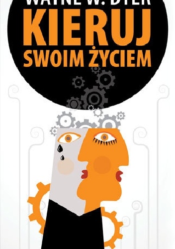 Kieruj swoim życiem. Wydanie 3 - Wayne W. Dyer