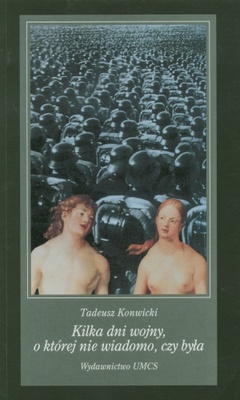 Kilka dni wojny, o której nie wiadomo, czy była - Tadeusz Konwicki