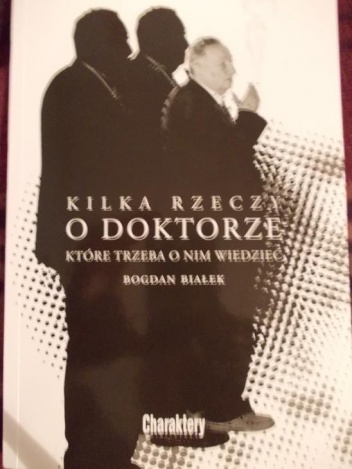 Kilka rzeczy o Doktorze, które trzeba o nim wiedzieć - Bogdan Białek