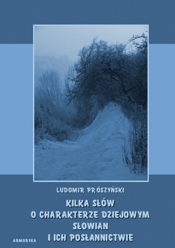 Kilka słów o charakterze dziejowym Słowian i ich posłannictwie - Prószyński Ludomir